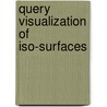 Query Visualization of Iso-Surfaces door Prasad Pokala