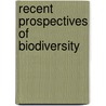 Recent Prospectives Of Biodiversity door Dr. Guruprasad Br