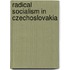 Radical Socialism In Czechoslovakia