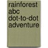 Rainforest Abc Dot-to-dot Adventure