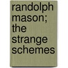 Randolph Mason; The Strange Schemes by Melville Davisson Post