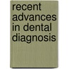 Recent Advances in Dental Diagnosis door Dr. Ravi Sher Singh Toor