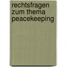 Rechtsfragen zum Thema Peacekeeping door Martina Plasser