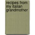 Recipes from My Italian Grandmother