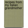 Recipes from My Italian Grandmother by Jenni Wright