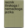 Recnik ilirskoga i nemackoga jezika door Alois Froehlich Rudolf