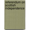 Referendum on Scottish Independence door Great Britain: Parliament: House of Lords: Select Committee on the Constitution
