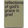 Reflections of God's Grace in Grief door Faythelma Bechtel