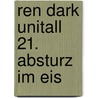 Ren Dark Unitall 21. Absturz im Eis door Achim Mehnert