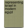 Representing Israel in Modern Egypt by Ewan Stein