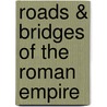 Roads & Bridges of the Roman Empire door Ragette F