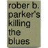 Rober B. Parker's Killing the Blues