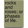 Rocks and Roses; or Phases of Life. by Vincent Robinson