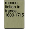 Rococo Fiction in France, 1600-1715 door Allison Stedman