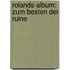 Rolands-Album: Zum Besten Der Ruine