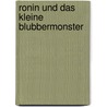 Ronin und das kleine Blubbermonster by Arne Höwel