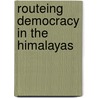 Routeing Democracy in the Himalayas door Vibha Arora