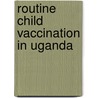 Routine Child Vaccination in Uganda door Simon Karlsson