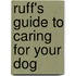 Ruff's Guide to Caring for Your Dog