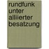 Rundfunk unter alliierter Besatzung