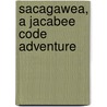 Sacagawea, A Jacabee Code Adventure by B. Armitage