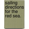Sailing Directions for the Red Sea. door Robert Moresby