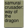 Samurai Crusader: Way Of The Dragon door Hiroi Oji