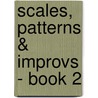 Scales, Patterns & Improvs - Book 2 by Fred Kern