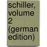 Schiller, Volume 2 (German Edition) door Brahm Otto