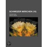 Schweizer M Rchen (10); Fortsetzung door Samuel Singer