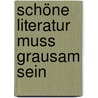 Schöne Literatur muss grausam sein door Alban Nikolai Herbst