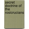 Secret Doctrine of the Rosicrucians door William Walker Atkinson