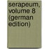 Serapeum, Volume 8 (German Edition)