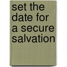 Set the Date for a Secure Salvation door Jerry L. Barney