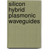 Silicon Hybrid Plasmonic Waveguides by Marcelo Wu