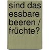 Sind das essbare Beeren / Früchte? door Kai Sackmann