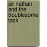 Sir Nathan and the Troublesome Task by Mark Simon Smith