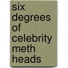 Six Degrees of Celebrity Meth Heads by Dana Rasmussen