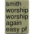 Smith Worship Worship Again Easy Pf