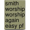 Smith Worship Worship Again Easy Pf door Michael W. Smith