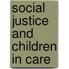 Social Justice and Children in Care door Morag Owen