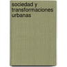 Sociedad y Transformaciones Urbanas door Danilo Veiga