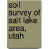 Soil Survey of Salt Lake Area, Utah