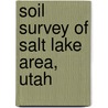 Soil Survey of Salt Lake Area, Utah by United States Soil Service