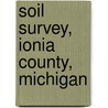 Soil Survey, Ionia County, Michigan door George Threlkeld