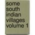 Some South Indian Villages Volume 1