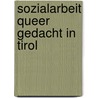 Sozialarbeit queer gedacht in Tirol by Susanne Umach