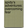 Spidy's Adventures: Overcoming Fear by Jenny Naested