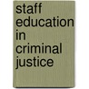Staff Education in Criminal Justice door Ray Bynum