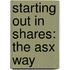 Starting Out In Shares: The Asx Way